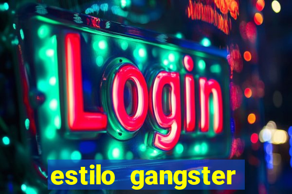 estilo gangster shopping popular