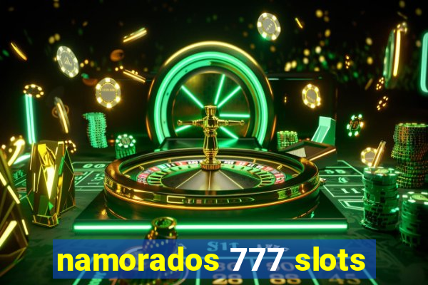 namorados 777 slots