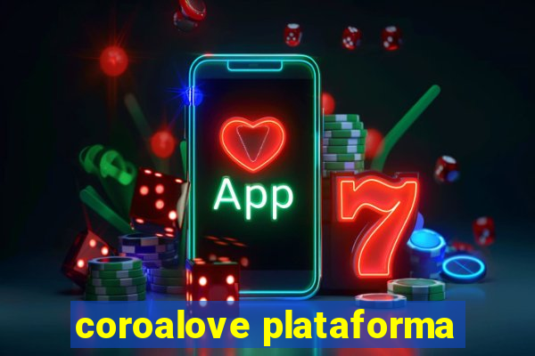 coroalove plataforma