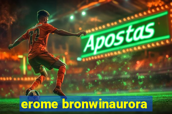 erome bronwinaurora