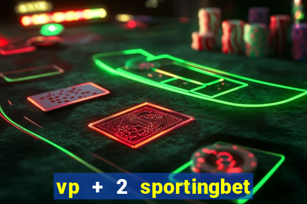 vp + 2 sportingbet o que significa