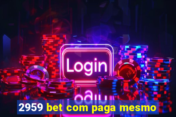 2959 bet com paga mesmo