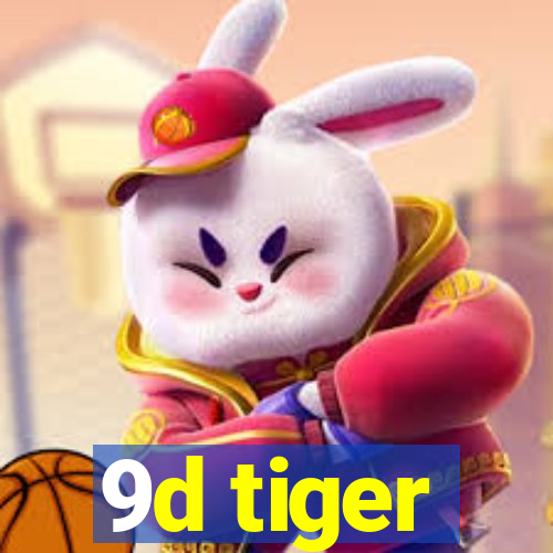 9d tiger