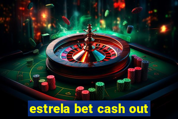 estrela bet cash out