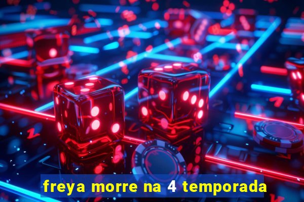 freya morre na 4 temporada