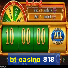 bt casino 818