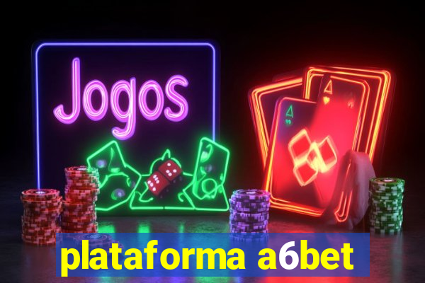 plataforma a6bet