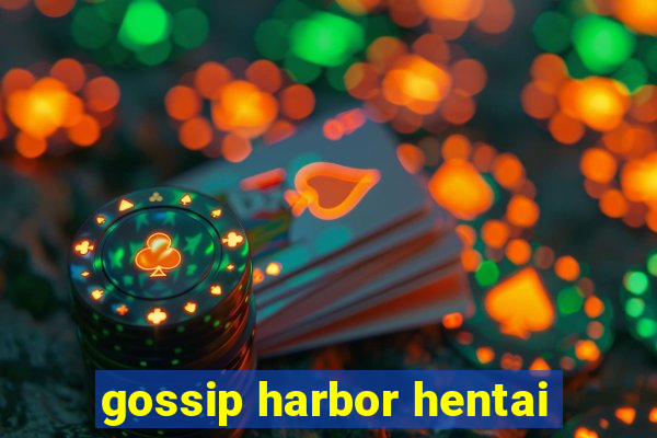 gossip harbor hentai