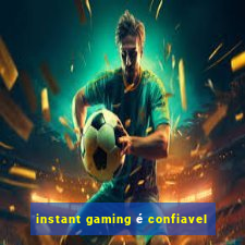 instant gaming é confiavel