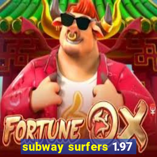 subway surfers 1.97