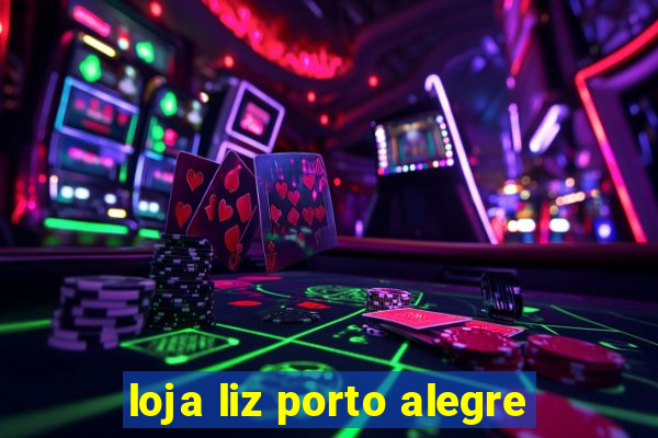 loja liz porto alegre