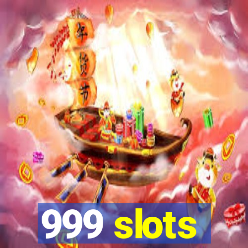 999 slots