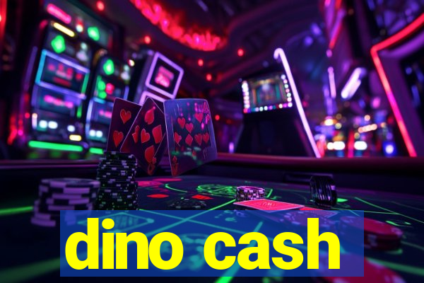 dino cash