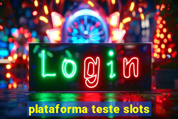 plataforma teste slots