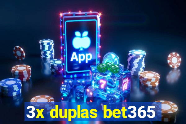 3x duplas bet365