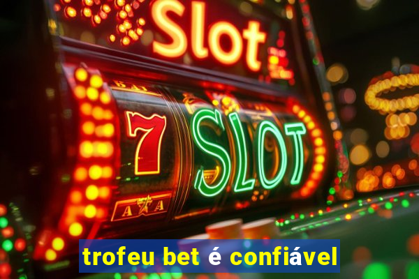 trofeu bet é confiável