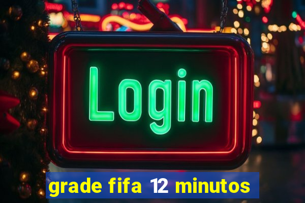 grade fifa 12 minutos