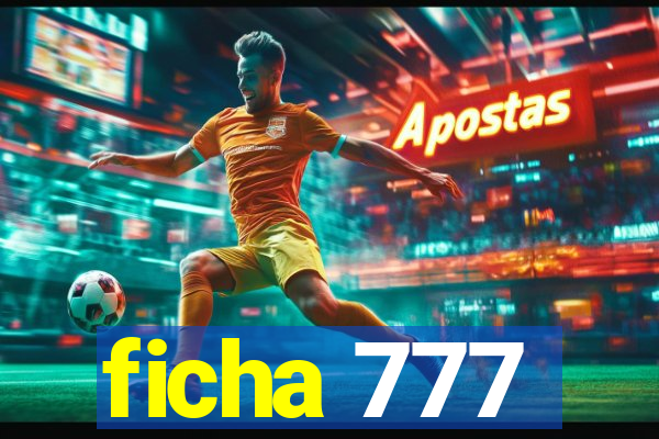 ficha 777