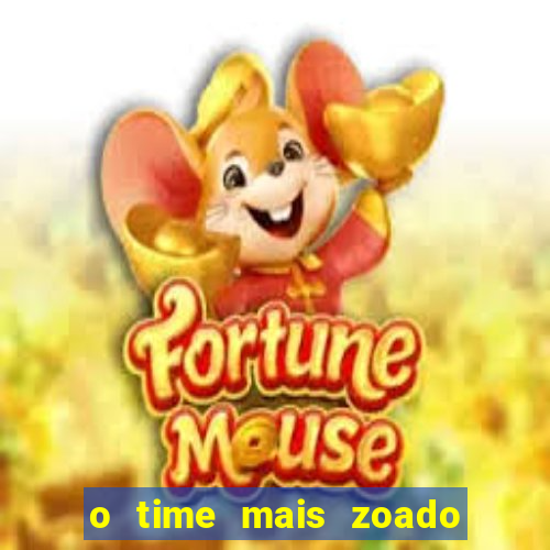 o time mais zoado do mundo