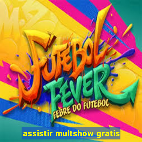 assistir multshow gratis