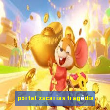 portal zacarias tragédia