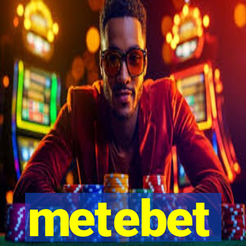 metebet